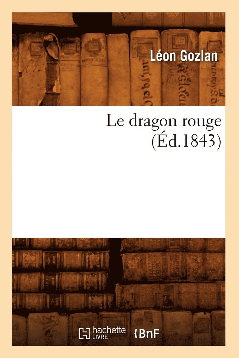 Léon Gozlan, GOZLAN L - Le Dragon Rouge (Éd.1843), Häftad