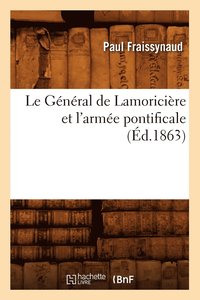 bokomslag Le General de Lamoriciere Et l'Armee Pontificale (Ed.1863)