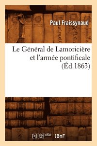 bokomslag Le Général de Lamoricière Et l'Armée Pontificale (Éd.1863)