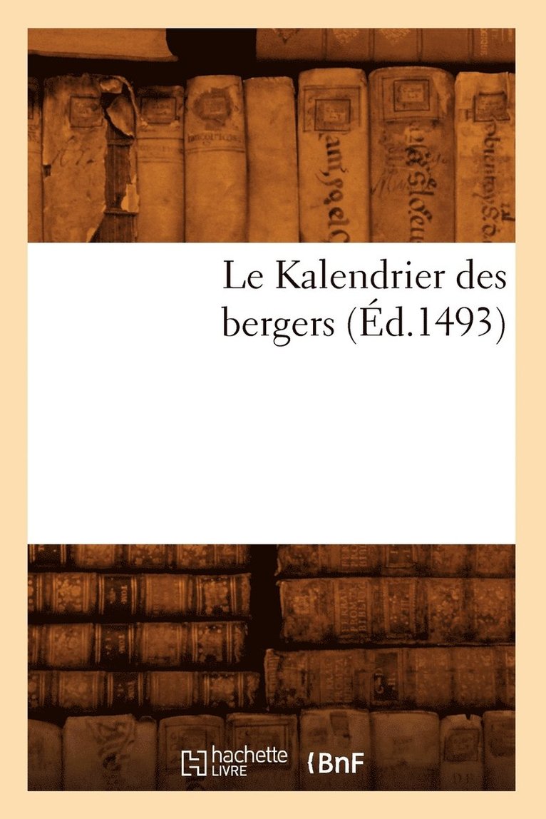 Sans Auteur, SANS AUTEUR - Le Kalendrier Des Bergers (Éd.1493), Häftad
