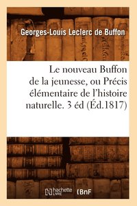 bokomslag Le Nouveau Buffon de la Jeunesse, Ou Prcis lmentaire de l'Histoire Naturelle. 3 d (d.1817)