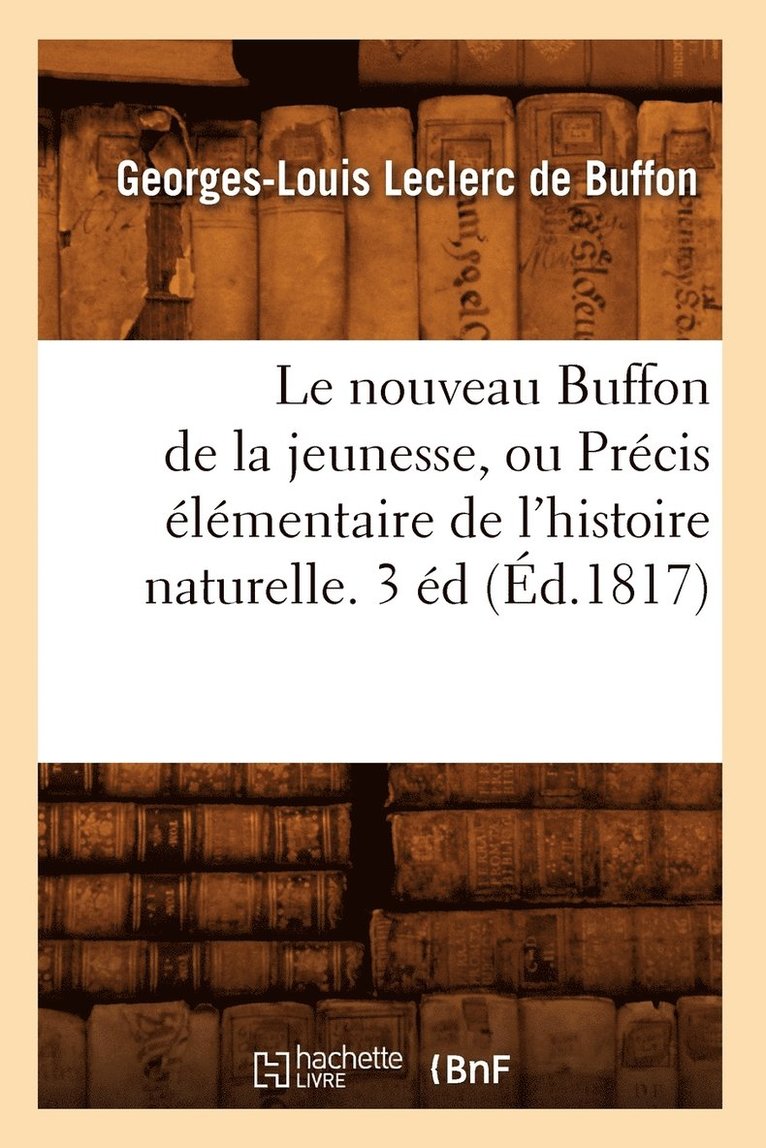 Le Nouveau Buffon de la Jeunesse, Ou Prcis lmentaire de l'Histoire Naturelle. 3 d (d.1817) 1