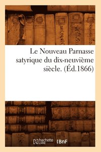 bokomslag Le Nouveau Parnasse Satyrique Du Dix-Neuvieme Siecle. (Ed.1866)
