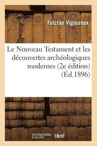 bokomslag Le Nouveau Testament Et Les Dcouvertes Archologiques Modernes (2e dition) (d.1896)