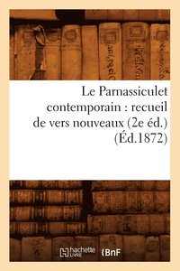 bokomslag Le Parnassiculet Contemporain: Recueil de Vers Nouveaux (2e Ed.) (Ed.1872)