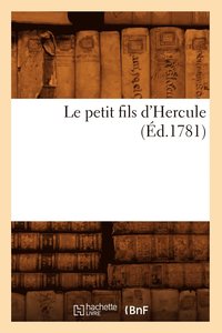 bokomslag Le Petit Fils d'Hercule (Ed.1781)