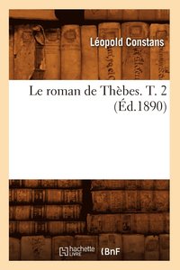 bokomslag Le Roman de Thebes. T. 2 (Ed.1890)