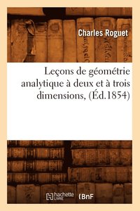 bokomslag Leons de Gomtrie Analytique  Deux Et  Trois Dimensions, (d.1854)