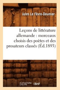 bokomslag Leons de Littrature Allemande: Morceaux Choisis Des Potes Et Des Prosateurs Classs (d.1893)