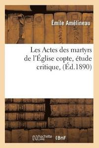 bokomslag Les Actes Des Martyrs de l'glise Copte, tude Critique, (d.1890)