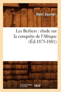 bokomslag Les Berbers: tude Sur La Conqute de l'Afrique (d.1875-1881)