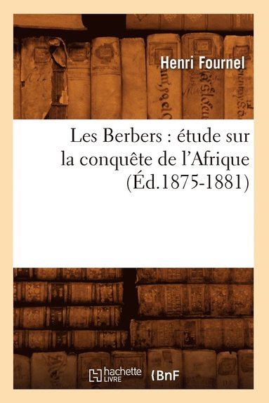 bokomslag Les Berbers: Étude Sur La Conquête de l'Afrique (Éd.1875-1881)