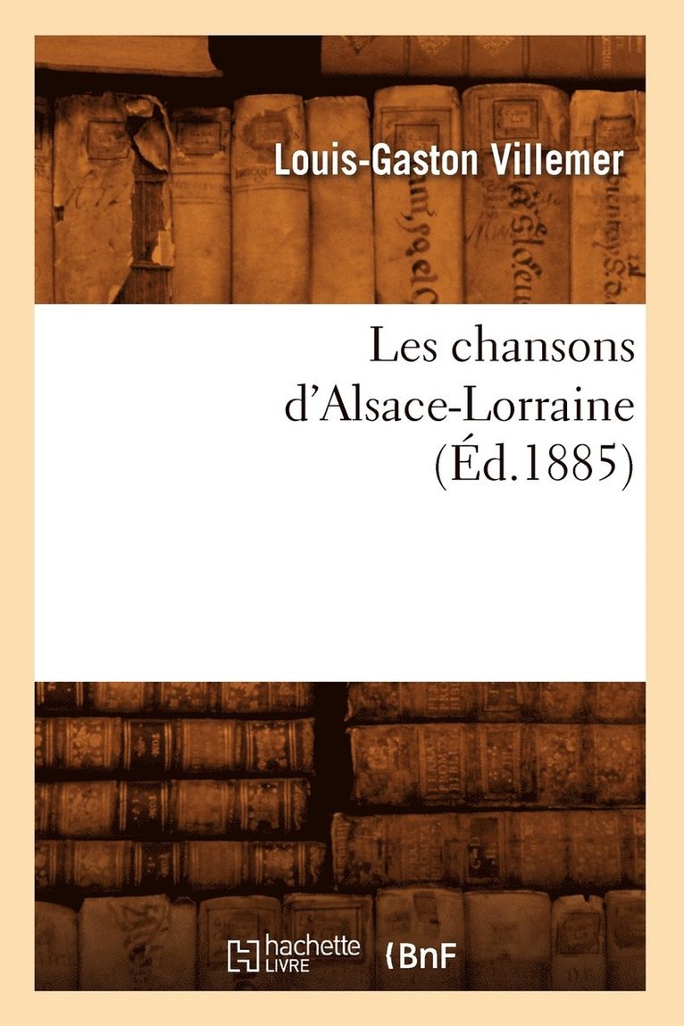 Louis-Gaston Villemer, VILLEMER L G - Les Chansons d'Alsace-Lorraine (Éd.1885), Häftad