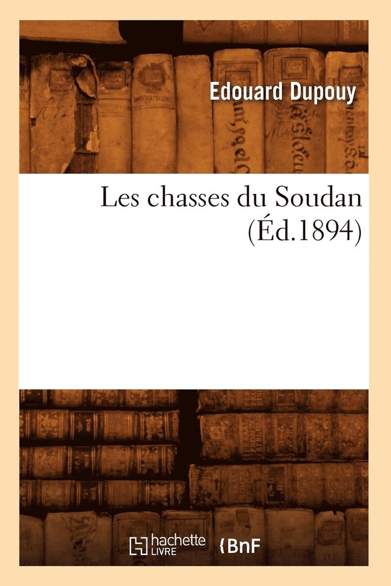 Les Chasses Du Soudan (Éd.1894)