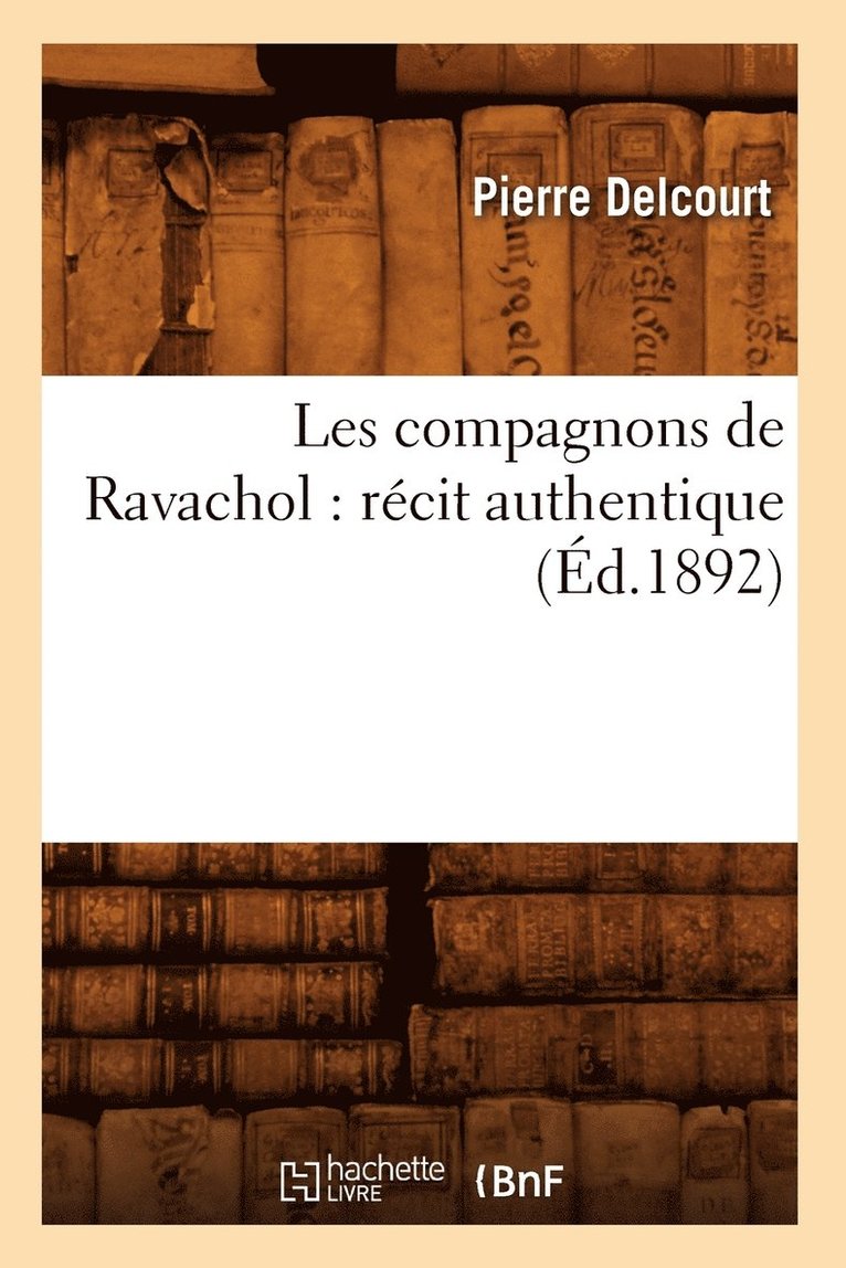 Les Compagnons de Ravachol: Rcit Authentique (d.1892) 1