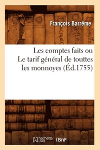 bokomslag Les Comptes Faits Ou Le Tarif Gnral de Touttes Les Monnoyes (d.1755)