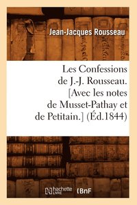 bokomslag Les Confessions de J.-J. Rousseau. [Avec Les Notes de Musset-Pathay Et de Petitain.] (d.1844)