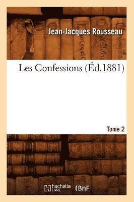 Les Confessions. Tome 2 Partie 1 1
