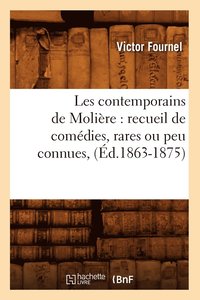 bokomslag Les Contemporains de Molière: Recueil de Comédies, Rares Ou Peu Connues, (Éd.1863-1875)