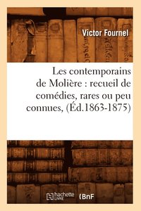 bokomslag Les Contemporains de Moliere: Recueil de Comedies, Rares Ou Peu Connues, (Ed.1863-1875)