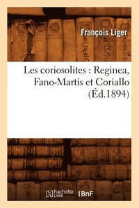 bokomslag Les Coriosolites: Reginea, Fano-Martis Et Coriallo (d.1894)