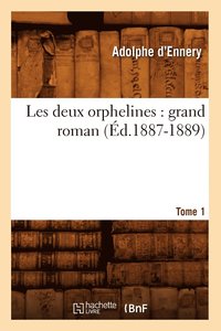bokomslag Les Deux Orphelines: Grand Roman. Tome 1 (d.1887-1889)