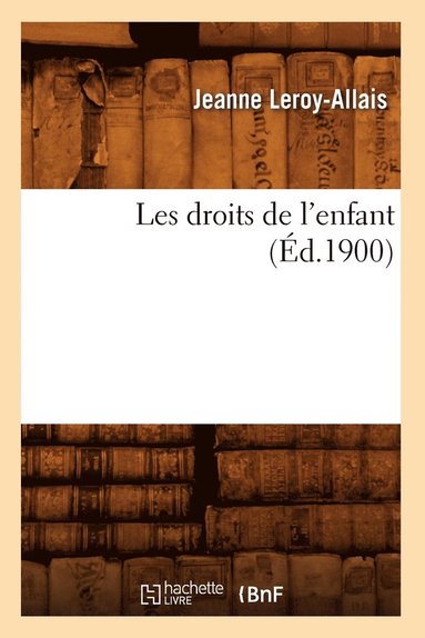 bokomslag Les Droits de l'Enfant (d.1900)