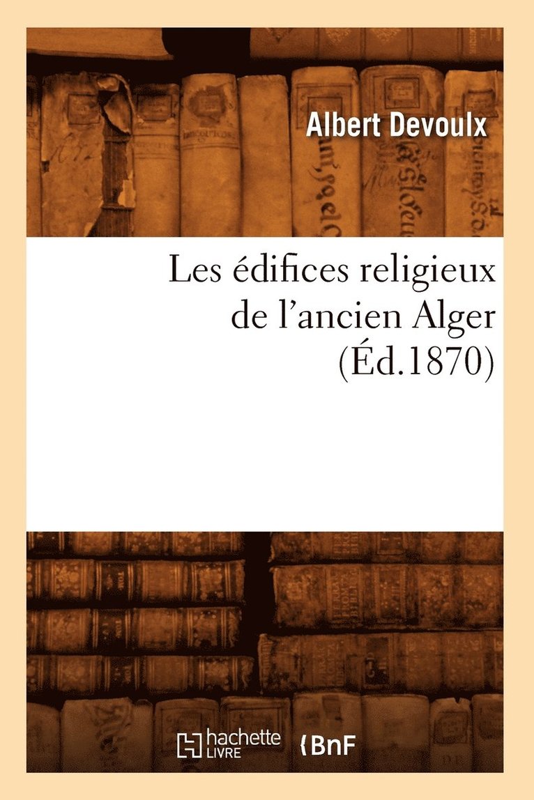 Les difices Religieux de l'Ancien Alger (d.1870) 1