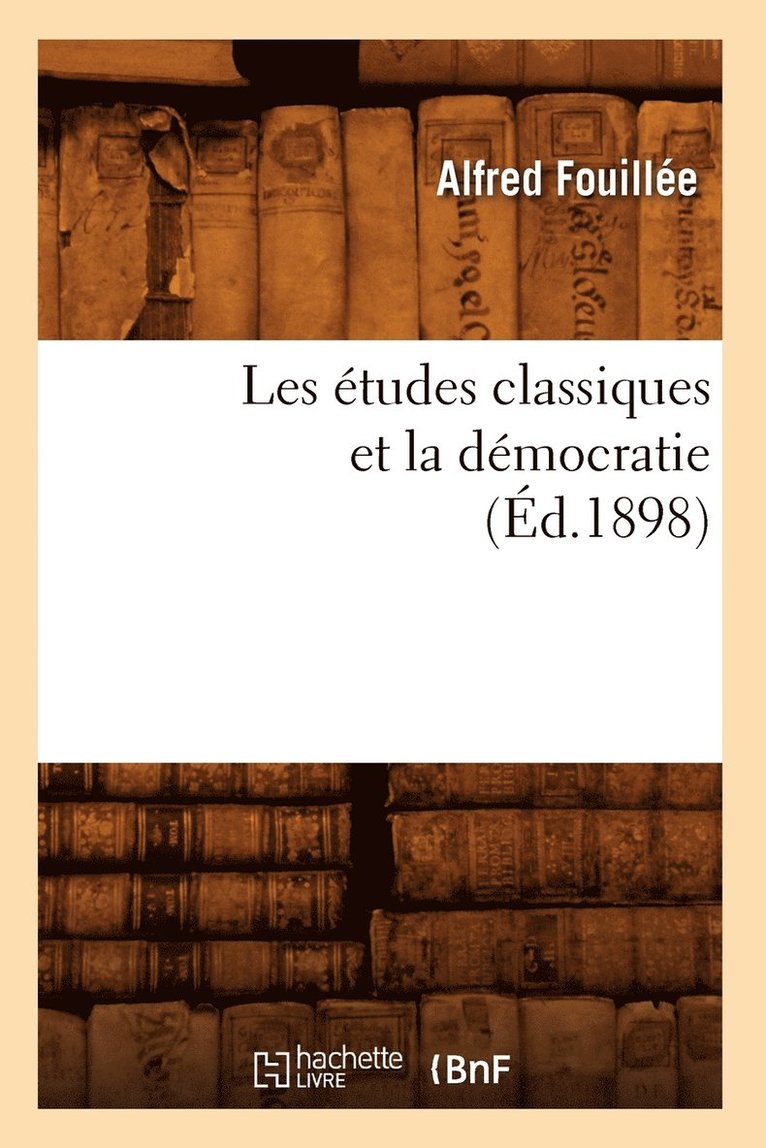 Les tudes Classiques Et La Dmocratie (d.1898) 1