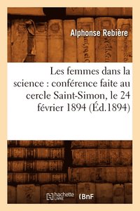 bokomslag Les Femmes Dans La Science: Confrence Faite Au Cercle Saint-Simon, Le 24 Fvrier 1894 (d.1894)