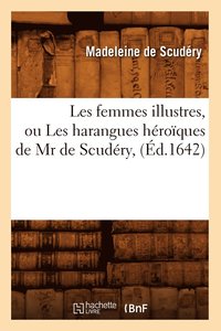 bokomslag Les Femmes Illustres, Ou Les Harangues Hroques de MR de Scudry, (d.1642)