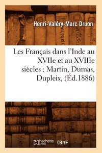 bokomslag Les Franais Dans l'Inde Au Xviie Et Au Xviiie Sicles: Martin, Dumas, Dupleix, (d.1886)