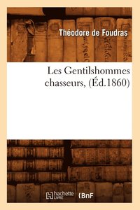 bokomslag Les Gentilshommes Chasseurs, (d.1860)