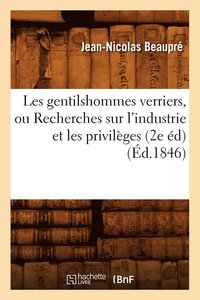 bokomslag Les Gentilshommes Verriers, Ou Recherches Sur l'Industrie Et Les Privilges (2e d) (d.1846)