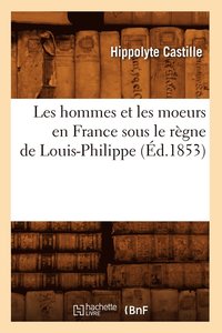 bokomslag Les Hommes Et Les Moeurs En France Sous Le Rgne de Louis-Philippe (d.1853)