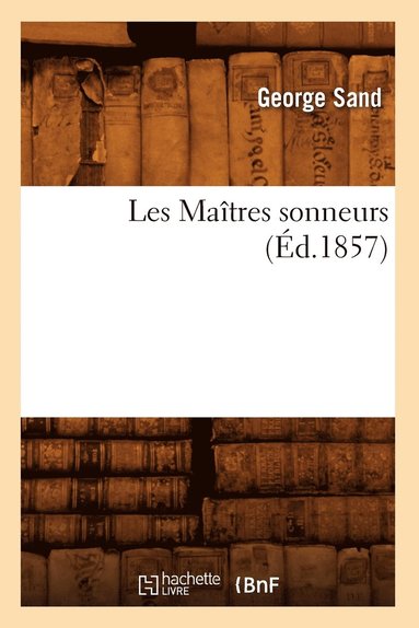bokomslag Les Maîtres Sonneurs (Éd.1857)