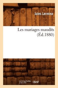 bokomslag Les Mariages Maudits (Éd.1880)