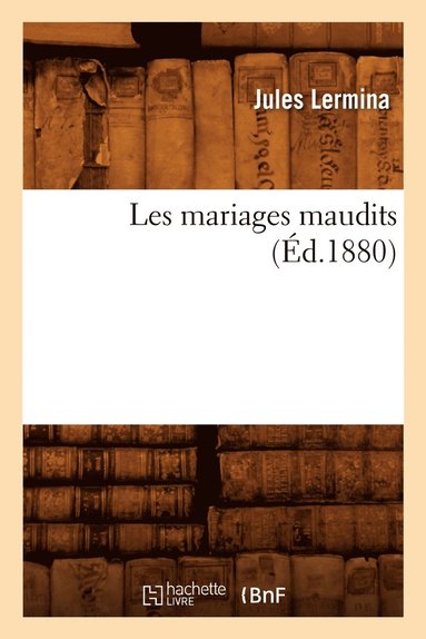 bokomslag Les Mariages Maudits (Éd.1880)