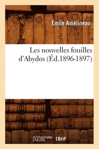 bokomslag Les Nouvelles Fouilles d'Abydos (d.1896-1897)