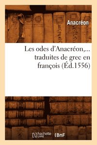 bokomslag Les Odes d'Anacron, Traduites de Grec En Franois (d.1556)