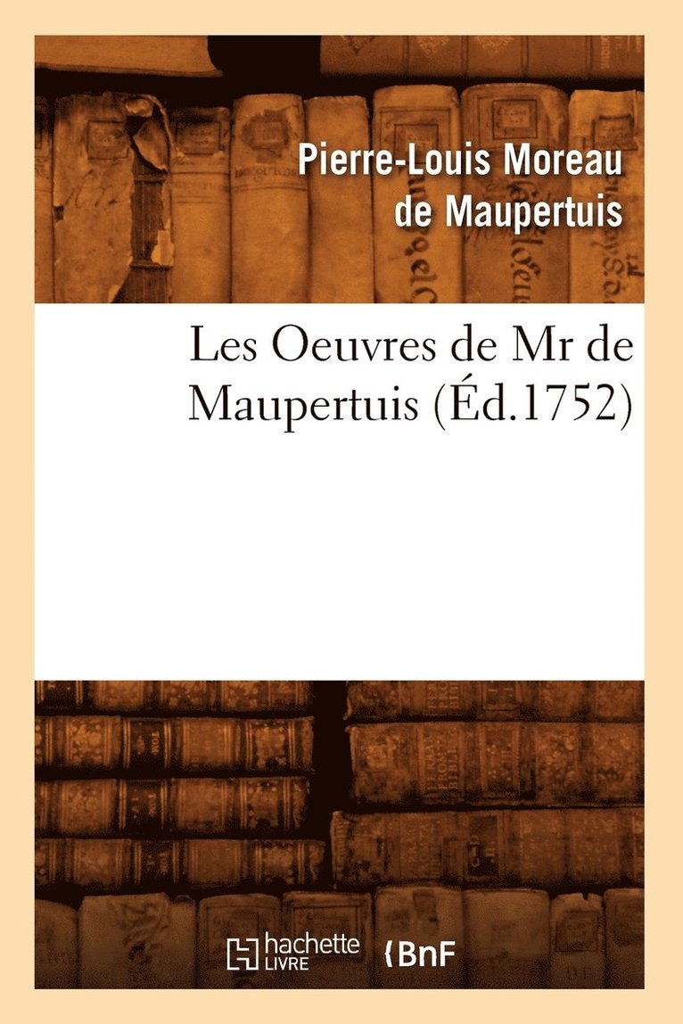 Pierre-Louis Moreau de Maupertuis, MOREAU DE MAUPERTUIS P L - Les Oeuvres de MR de Maupertuis (Éd.1752), Häftad