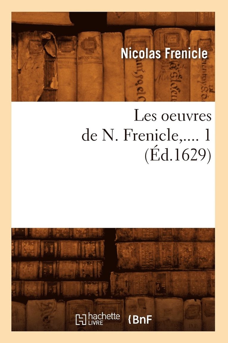 Les Oeuvres de N. Frenicle. Tome 1 (Éd.1629)