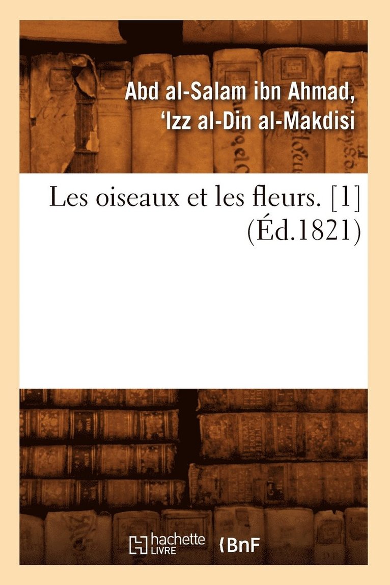 Les Oiseaux Et Les Fleurs. [1] (Éd.1821) 1