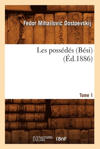 bokomslag Les Possédés (Bési). Tome 1 (Éd.1886)
