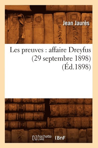 bokomslag Les Preuves: Affaire Dreyfus (29 Septembre 1898) (Éd.1898)