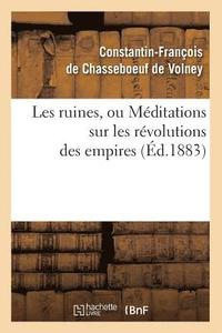bokomslag Les Ruines, Ou Mditations Sur Les Rvolutions Des Empires (d.1883)