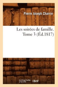 bokomslag Les Soires de Famille. Tome 3 (d.1817)