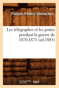 bokomslag Les Telegraphes Et Les Postes Pendant La Guerre de 1870-1871 (Ed.1883)