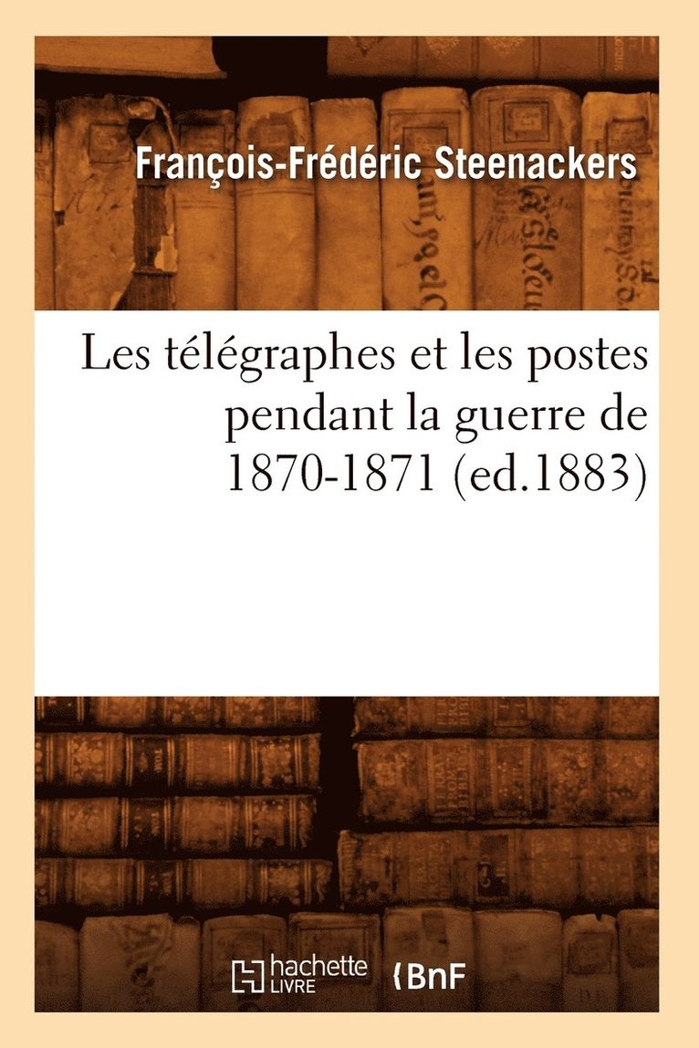 Les Telegraphes Et Les Postes Pendant La Guerre de 1870-1871 (Ed.1883) 1