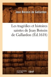 bokomslag Les Tragdies Et Histoires Saintes de Jean Boissin de Gallardon (d.1618)